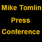 Mike Tomlin Press Conference